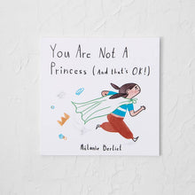 Load image into Gallery viewer, You Are Not A Princess (And That's Ok!) - children's book
