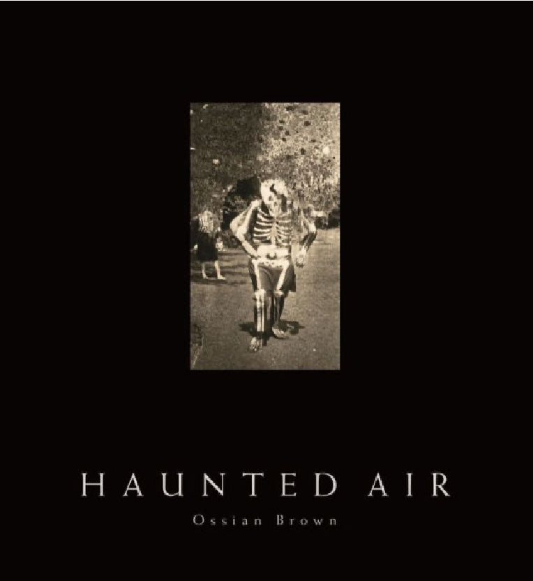 Haunted Air by by Ossian Brown, David Lynch (Introduction), Geoff Cox (Afterword)